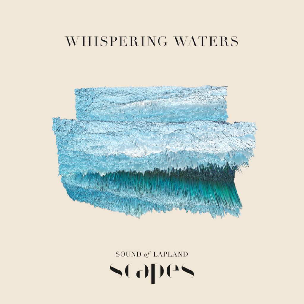 Whispering Waters, from SCAPES by Sound of Lapland